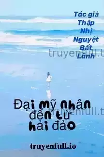 Thập Niên 70: Đại Mỹ Nhân Đến Hải Đảo
